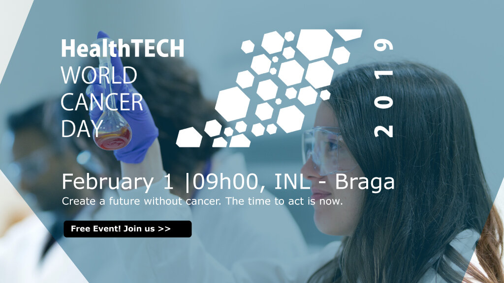 HealthTECH – World Cancer Day 2019 at INL on February 1st